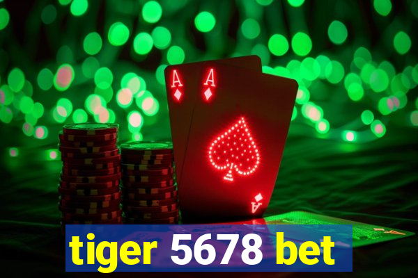 tiger 5678 bet